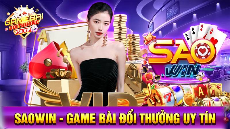 Saowin: Game bài đổi thưởng đẳng cấp ngôi sao châu Á 7 Game bài đổi thưởng Saowin